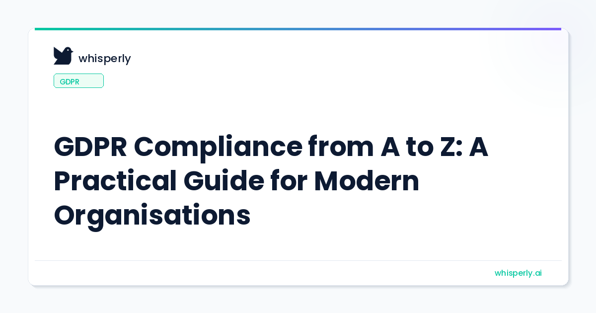 GDPR Compliance: A Practical Guide for 2026 | Whisperly