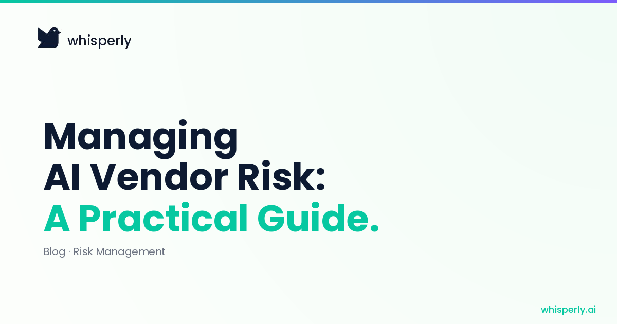 AI Vendor Risk in 2026 | Whisperly